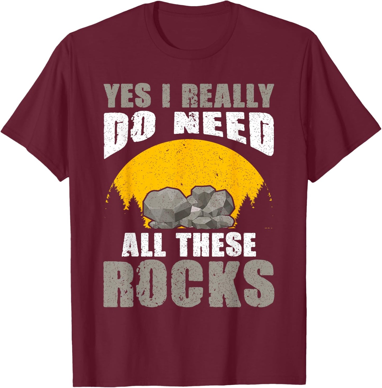 Rock Collecting Rock Collector Geology Geologist T-Shirt - T-Shirt | Maroon