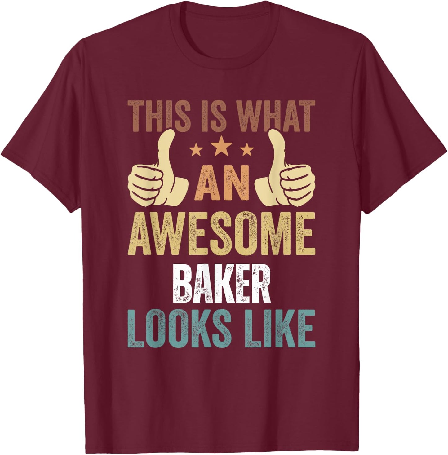 This Is What An Awesome Baker Looks Like T-Shirt - T-Shirt | Maroon