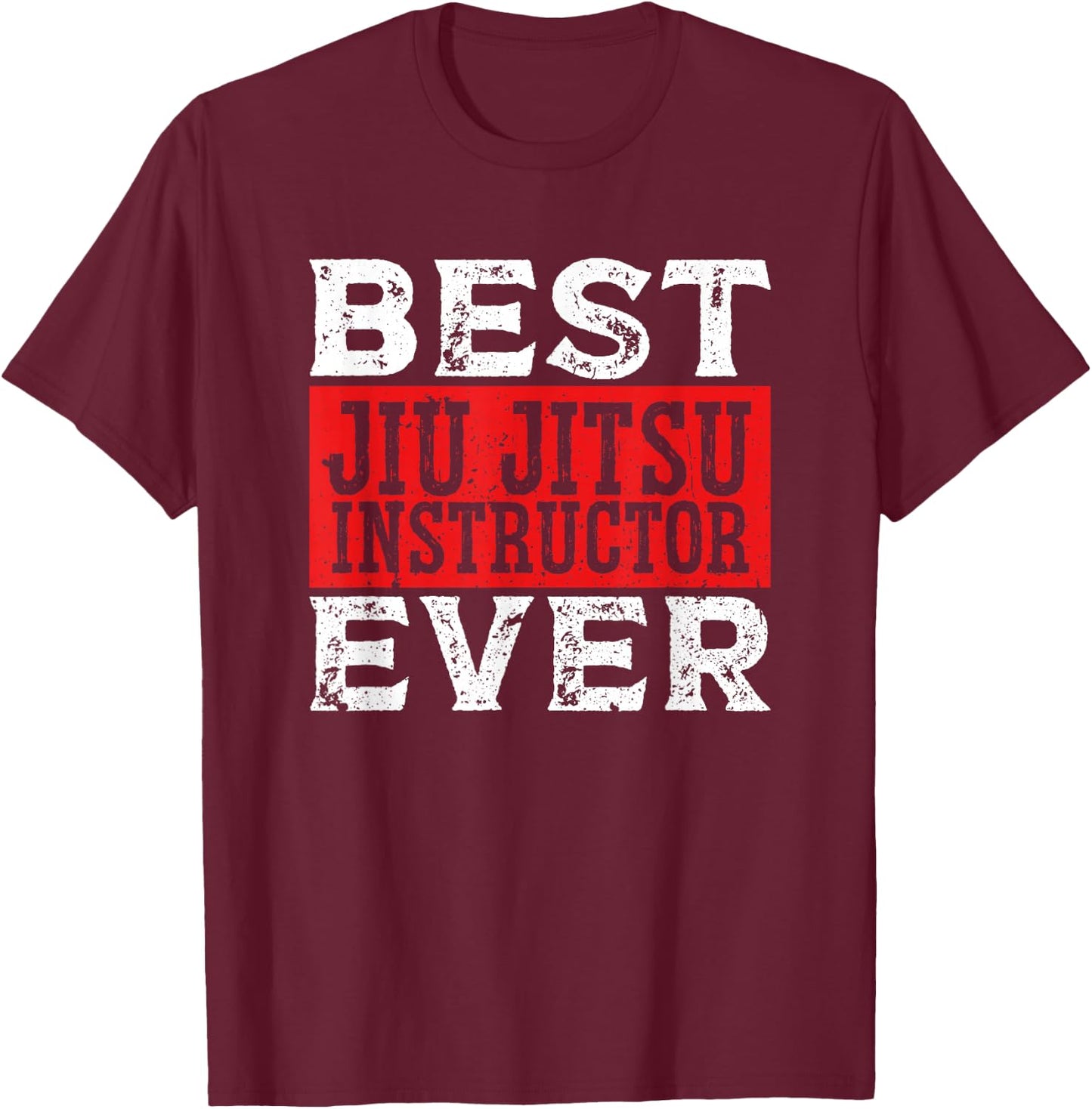 Best Jiu Jitsu Instructor Ever BJJ Brazilian Jiu Jitsu T-Shirt - T-Shirt | Maroon