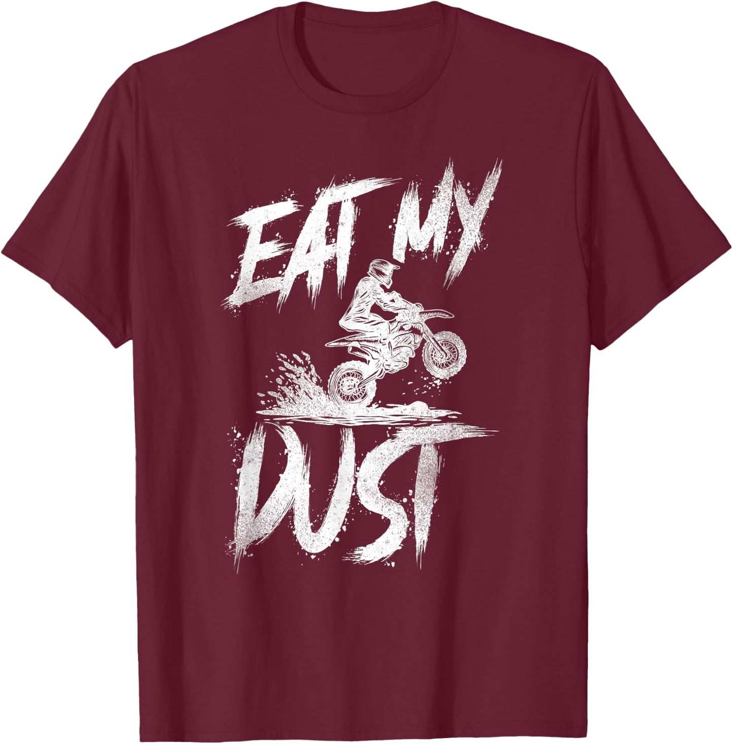 Dirt Bike Motorcross MX Rider Vintage Eat My Dust T-Shirt - T-Shirt | Maroon