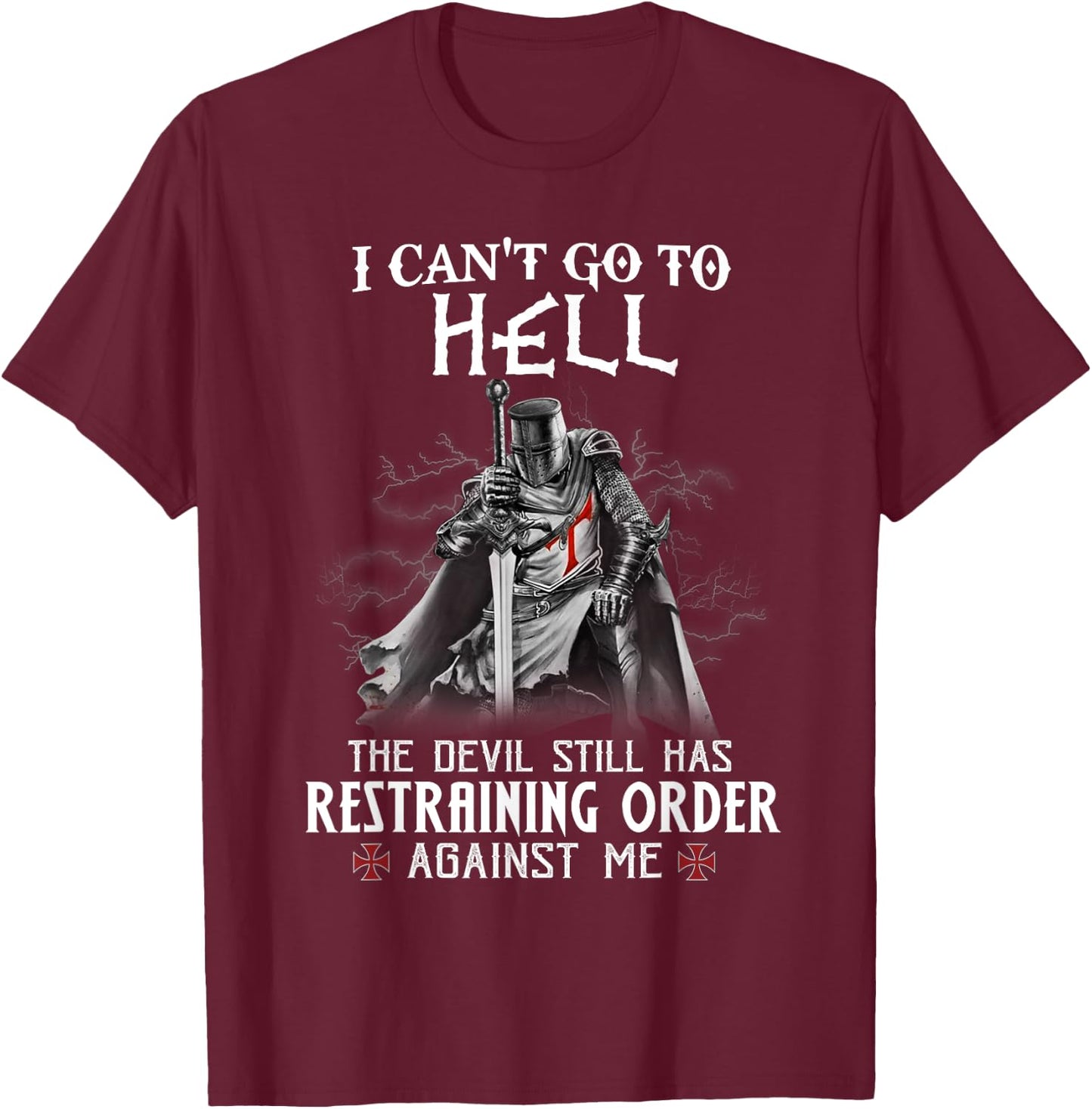 Knight Templar Warrior Of Christ I Can’t Go To Hell T-Shirt - T-Shirt | Maroon