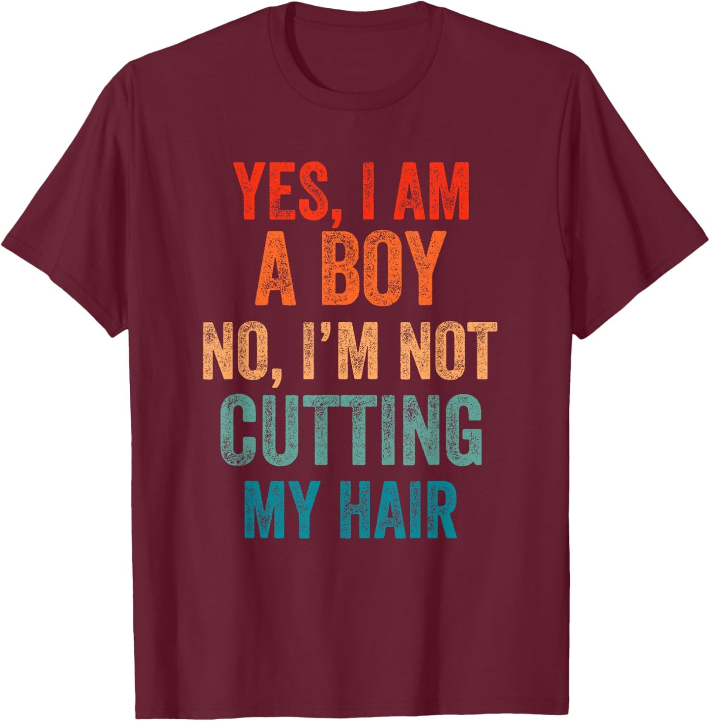 Yes, I Am A Boy. No, I'm Not Cutting My Hair Kids long hair T-Shirt - T-Shirt | Maroon