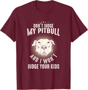 Dog Lover Pittie Mom Dad Puppy Owner Don't Judge My Pitbull T-Shirt - T-Shirt | Maroon