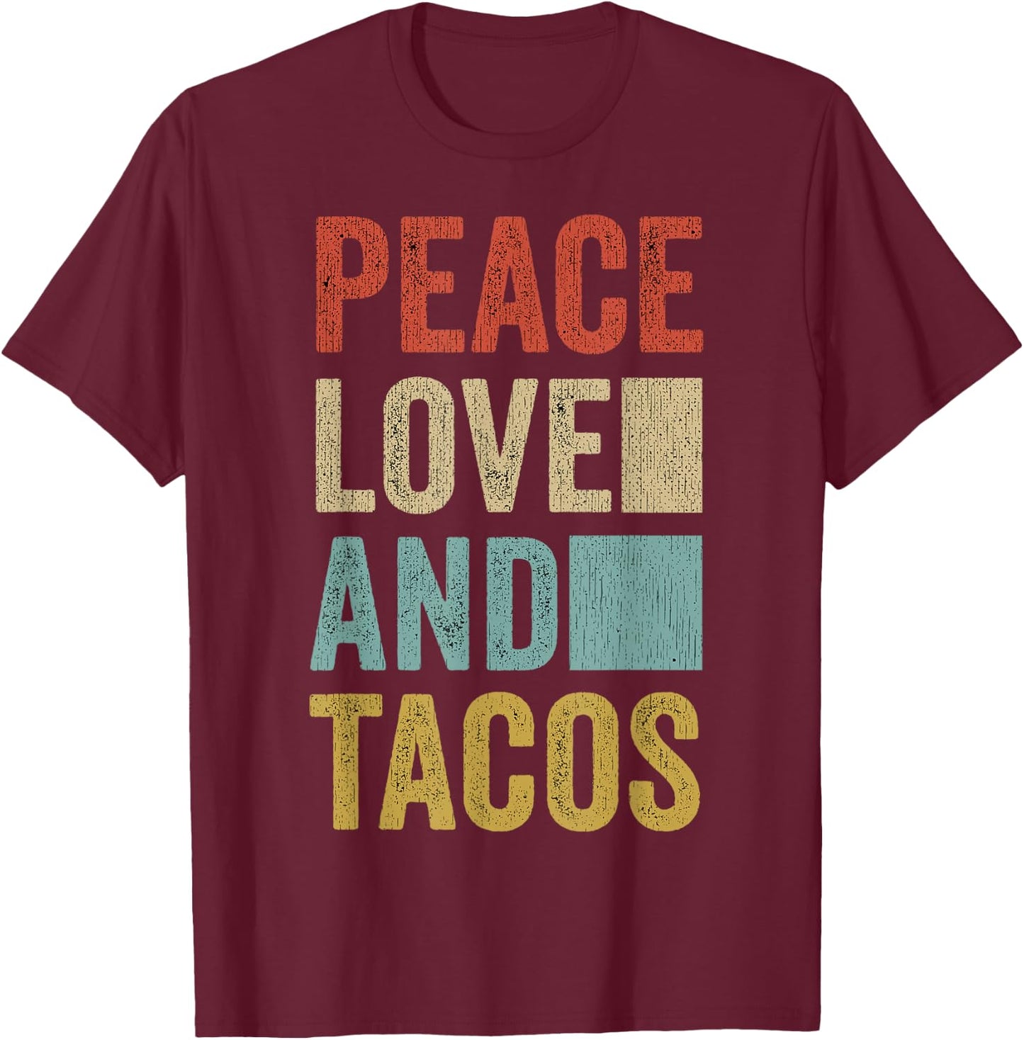 Peace Love Tacos Mexican Food Funny Taco T-Shirt - T-Shirt | Maroon