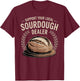Support Your Local Sourdough Dealer T-Shirt - T-Shirt | Maroon