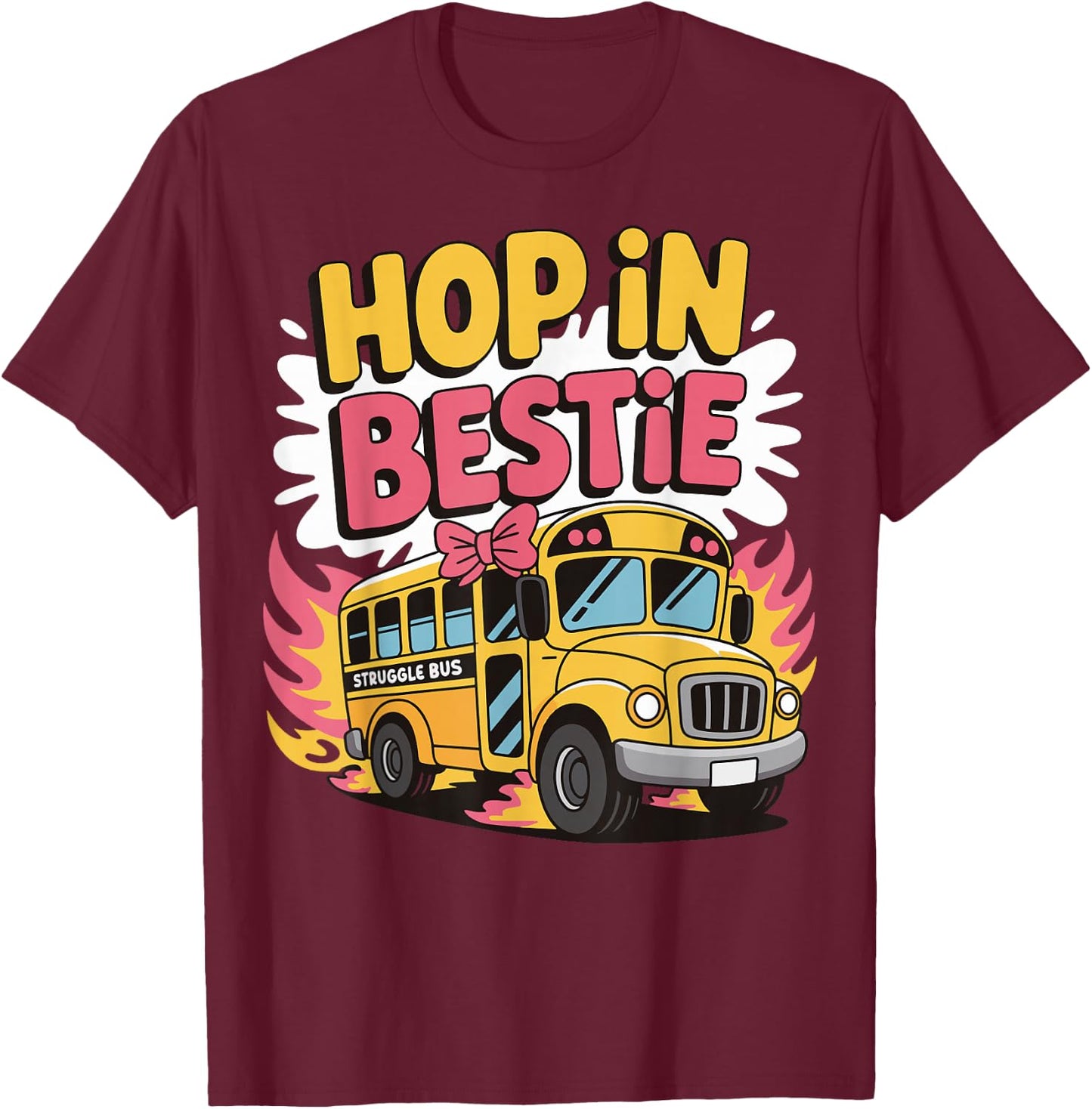 Hop In Bestie Struggle Bus T-Shirt - T-Shirt | Maroon