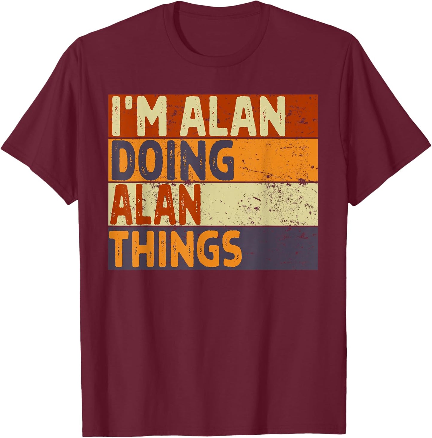 Retro I'm ALAN Doing ALAN Things Funny Birthday Joke T-Shirt - T-Shirt | Maroon