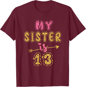 My Sister Is 13 Years Old 13th Birthday Idea T-Shirt - T-Shirt | Maroon