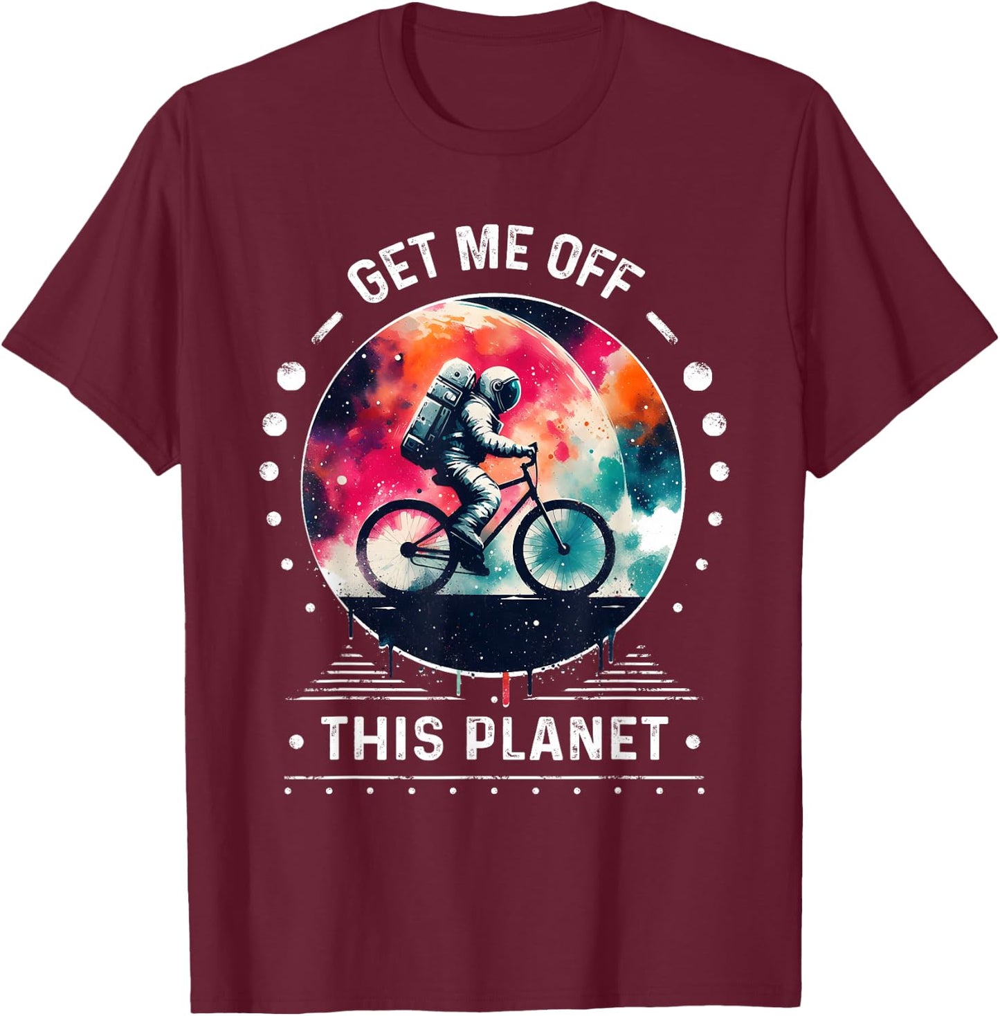 Astronaut in Space Get Me Off This Planet Sarcastic Rizz Art T-Shirt - T-Shirt | Maroon