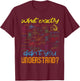 Was genau hast du nicht verstanden Funny Gift Physics T-Shirt - T-Shirt | Maroon