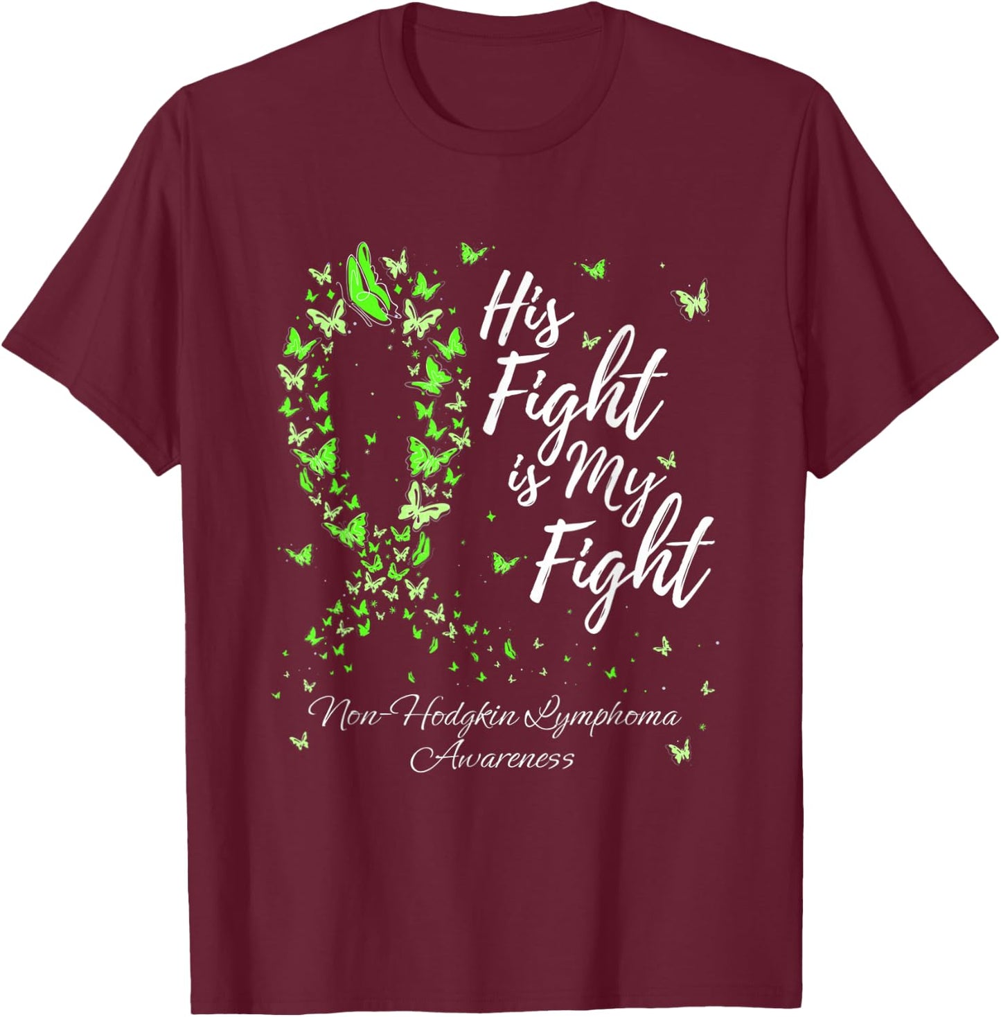 Family His Fight Is My Fight Non-hodgkin Lymphoma Awareness T-Shirt - T-Shirt | Maroon