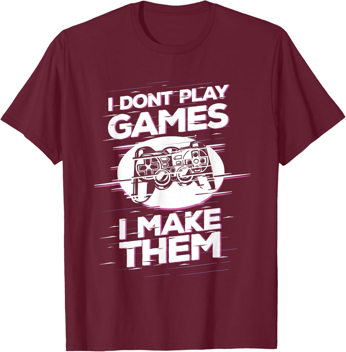I Don't Play Games - I Make Them - Future Game Developer T-Shirt - T-Shirt | Maroon