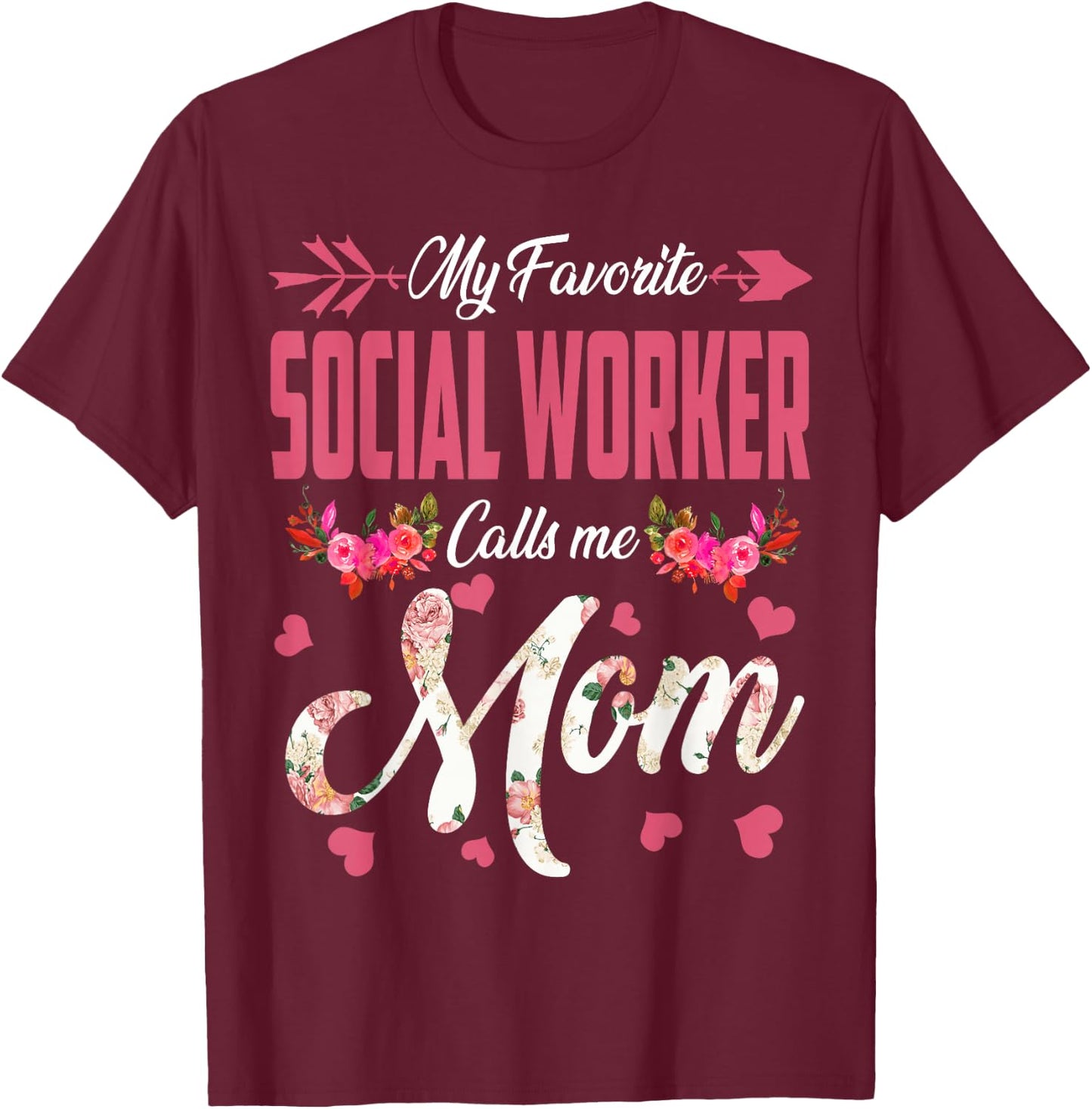 My Favorite Social Worker Calls Me Mom Happy Mother's Day T-Shirt - T-Shirt | Maroon