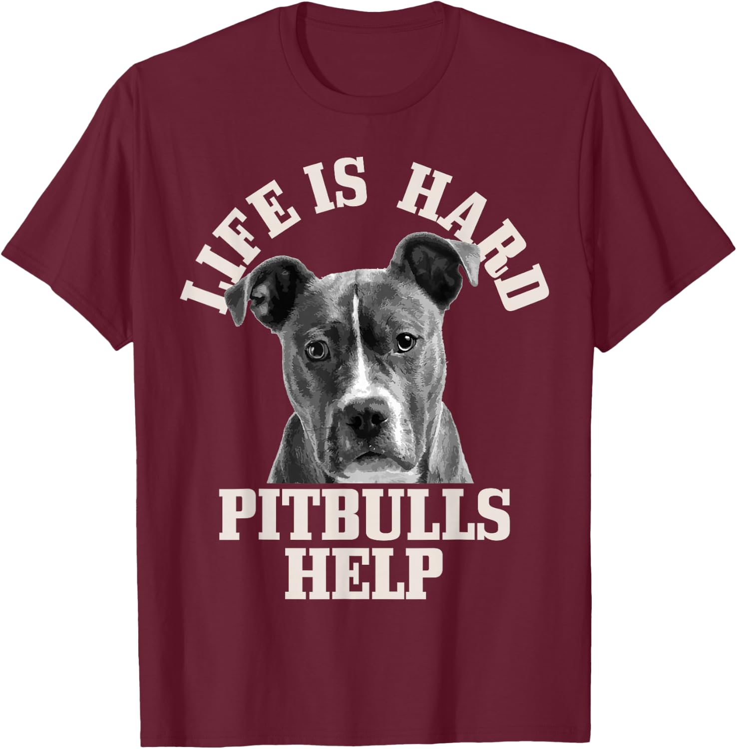 Pitbull Mom Dad Life Is Hard Pitbulls Help Cute Funny Dog T-Shirt - T-Shirt | Maroon