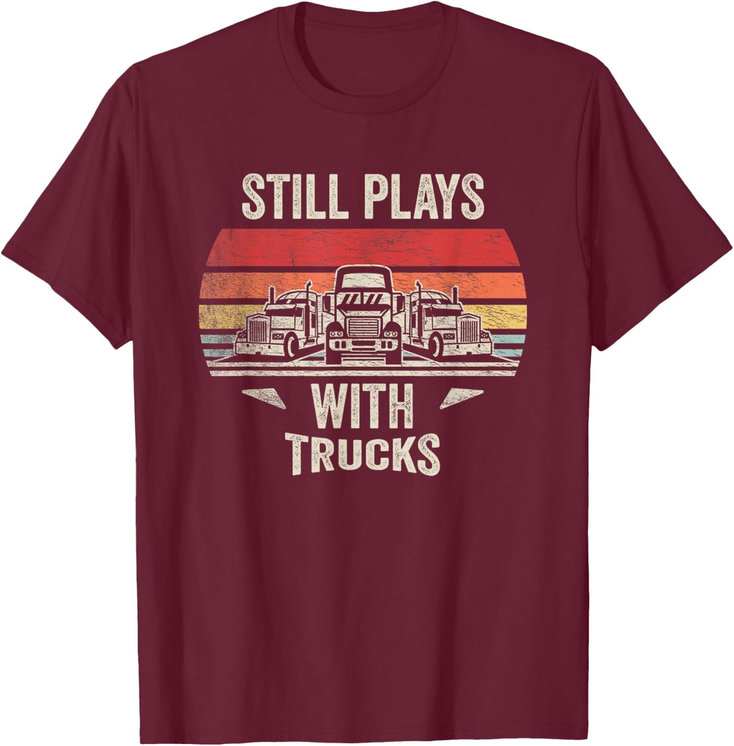 Vintage Still Plays With Trucks Funny Trucker Classic Truck T-Shirt - T-Shirt | Maroon