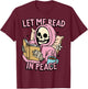Funny Skeleton Reading Book Lovers Let Me Read In Peace T-Shirt - T-Shirt | Maroon