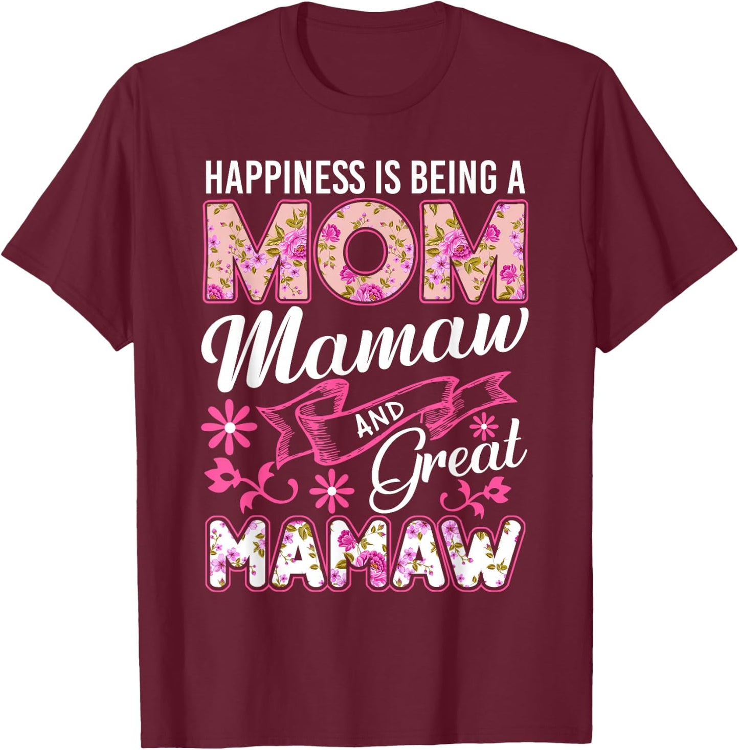 Happiness Is Being A Mom Mamaw And Great Mamaw Mother's Day T-Shirt - T-Shirt | Maroon