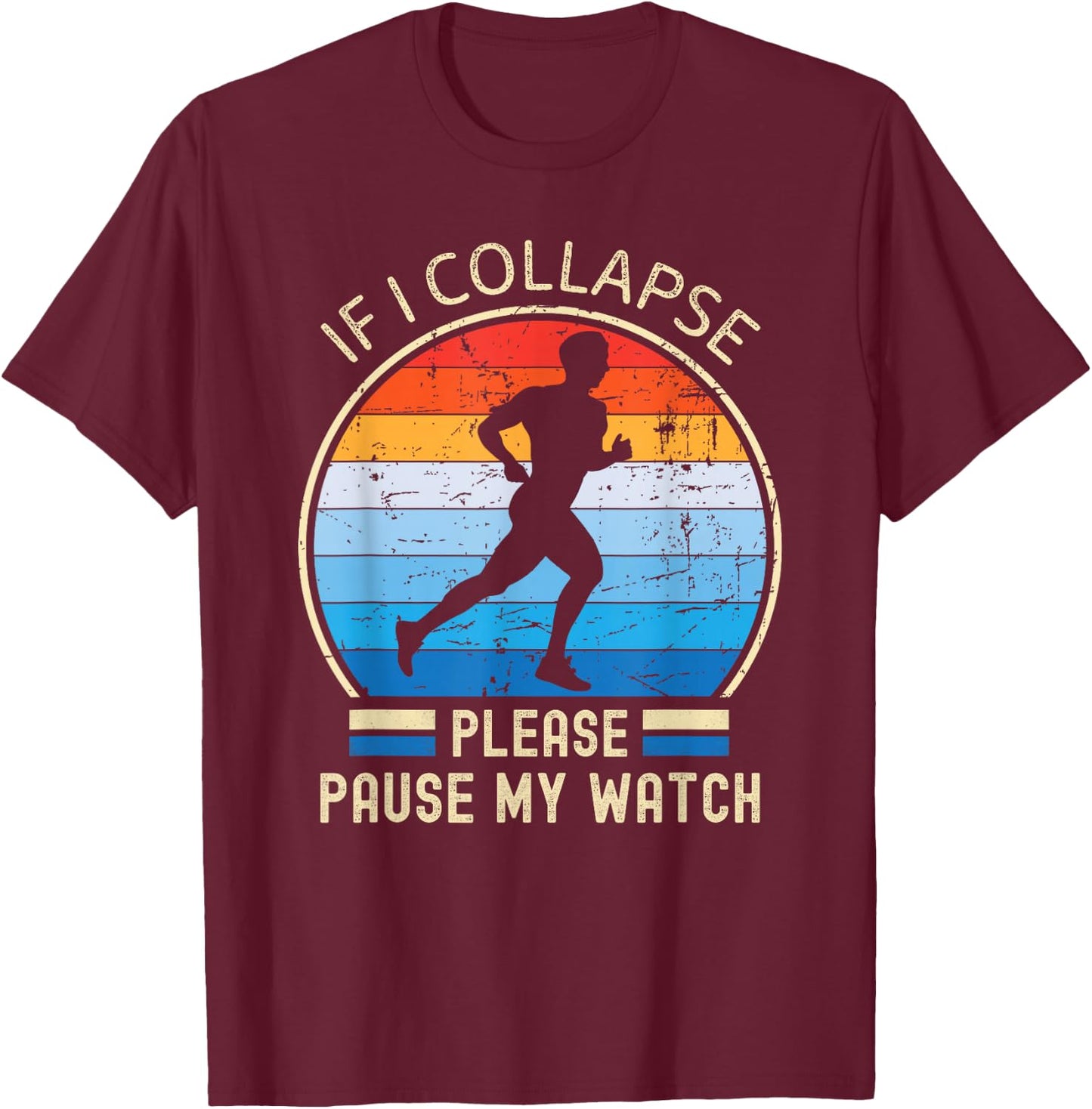 If I Collapse Pause My Watch Running marathon marathoner T-Shirt - T-Shirt | Maroon
