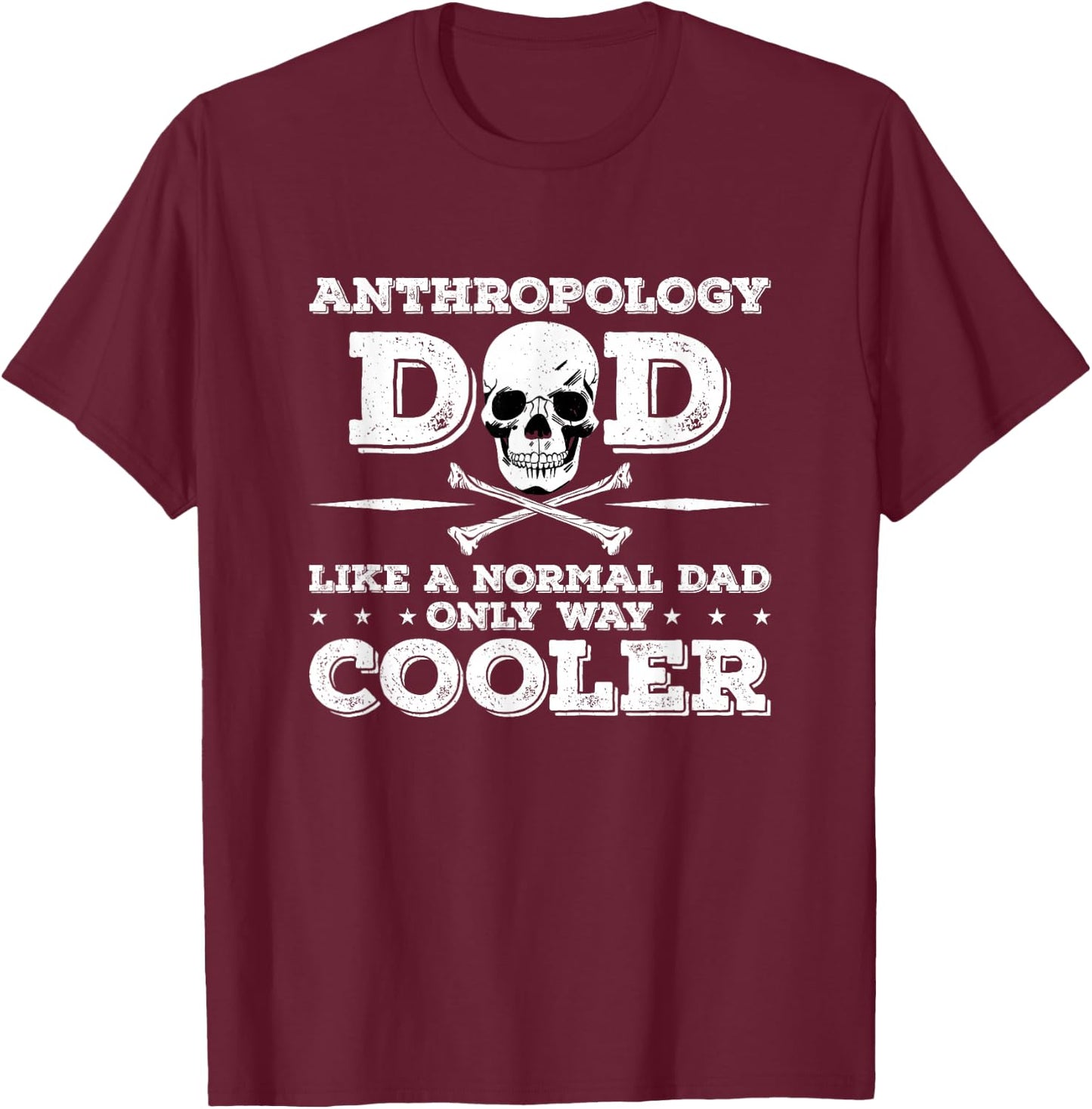 Anthropology Dad Anthropology Anthropologist T-Shirt - T-Shirt | Maroon