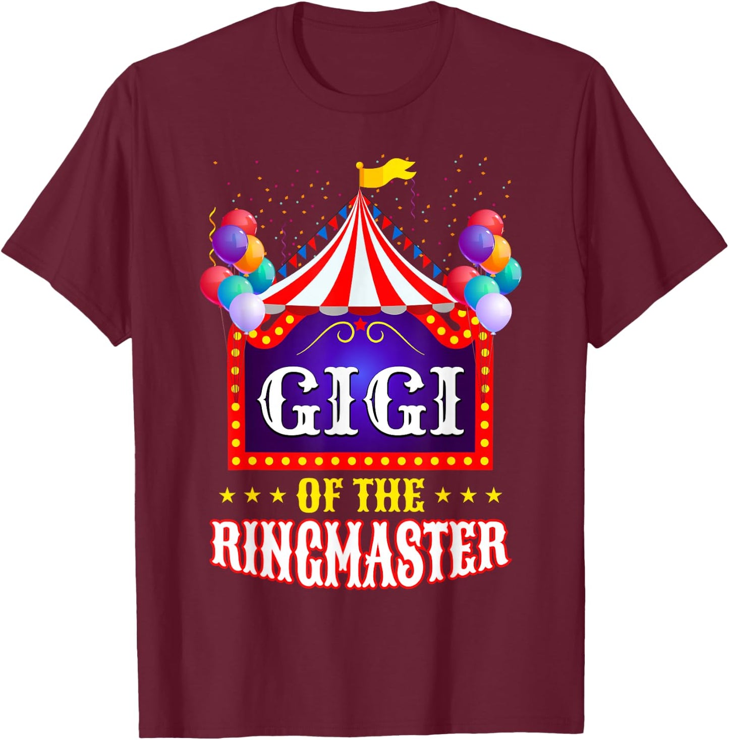 Gigi Of The Ringmaster Circus Themed Funny Birthday Matching T-Shirt - T-Shirt | Maroon