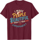 I Make People Beautiful - Hairdresser Hairstylist Hair Salon T-Shirt - T-Shirt | Maroon