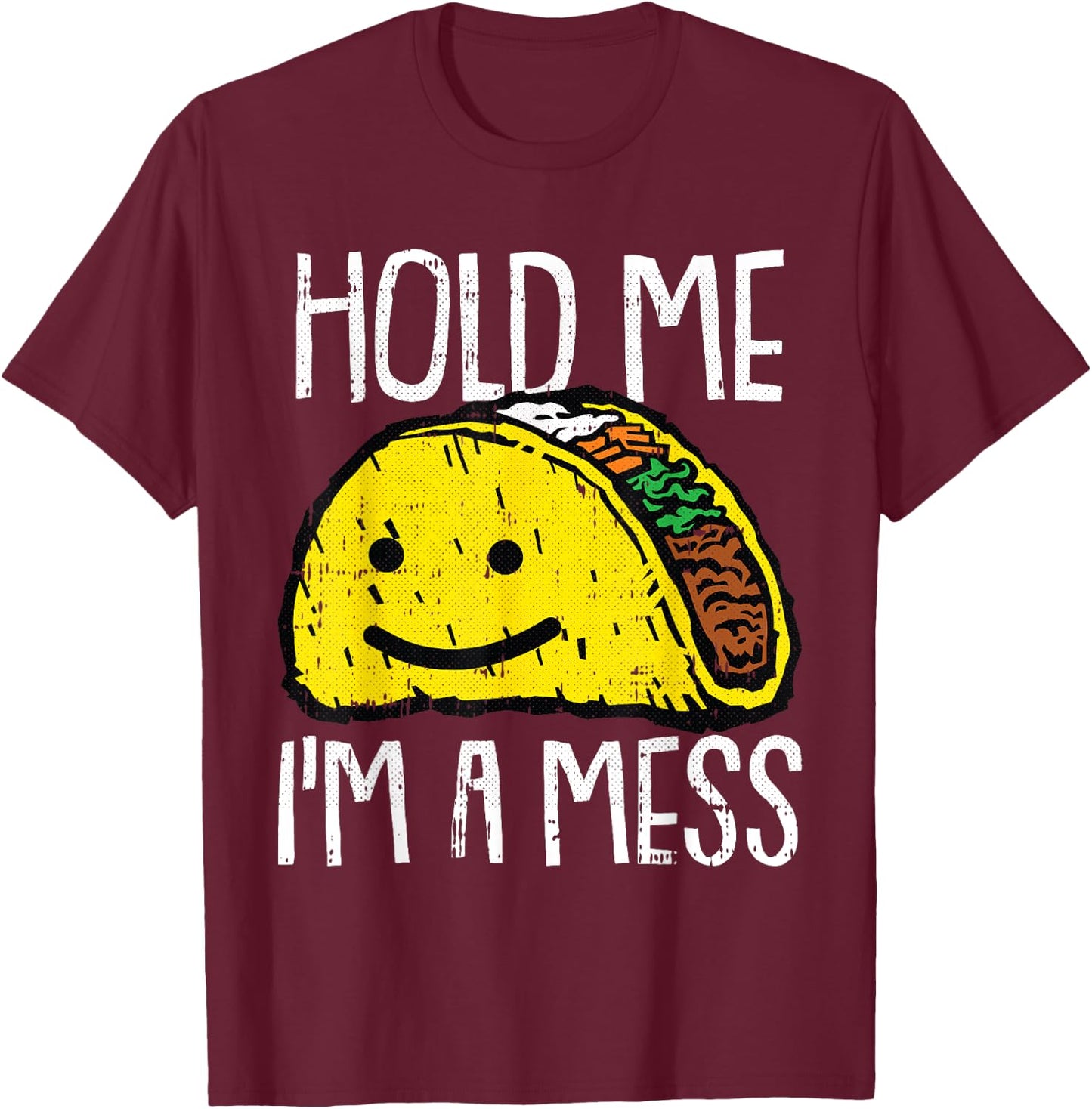 Hold Me Im A Mess Lazy Halloween Costume Taco Mexican Food T-Shirt - T-Shirt | Maroon