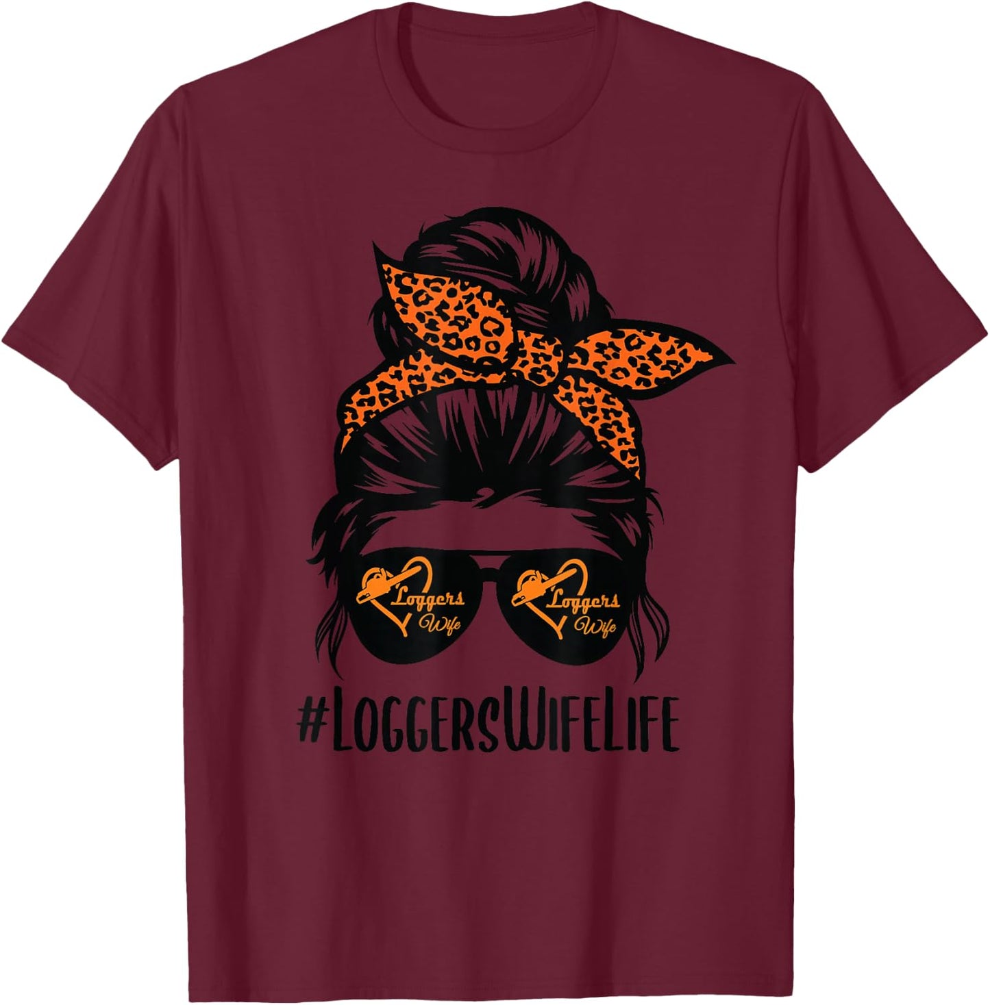 Loggers Wife Life messy bun hair glasses Proud Logger Wife T-Shirt - T-Shirt | Maroon