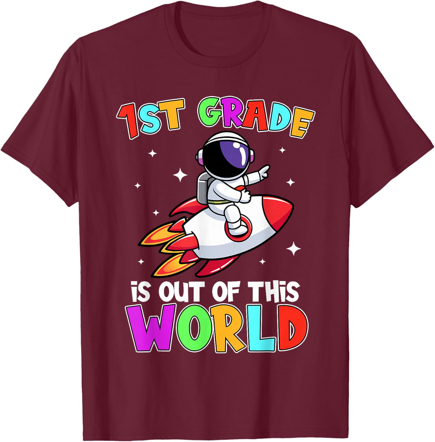 1st Grade Is Out Of This World Outfit, Astronaut Teacher T-Shirt - T-Shirt | Maroon