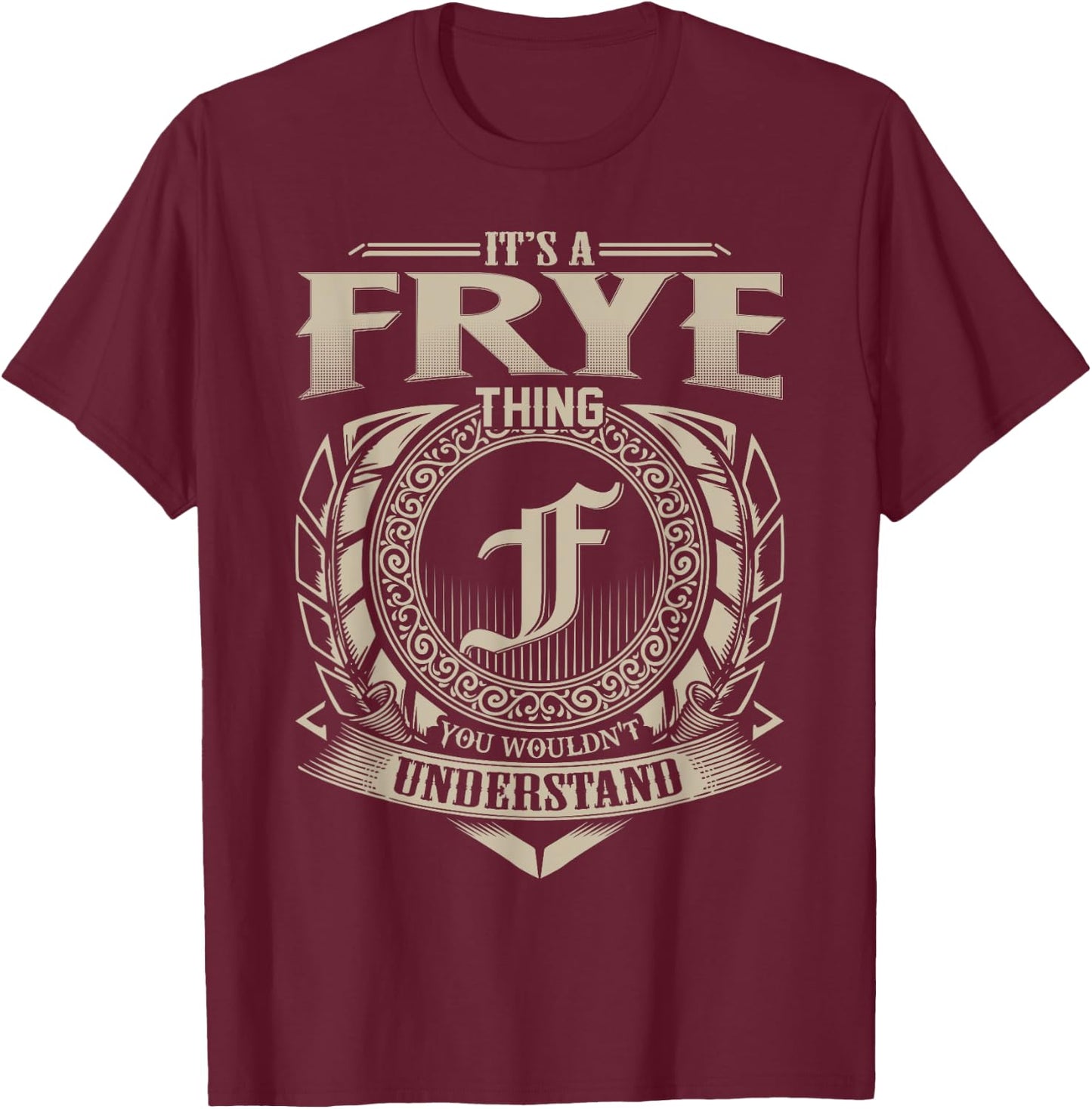 It's A FRYE Thing You Wouldn't Understand Name Vintage T-Shirt - T-Shirt | Maroon