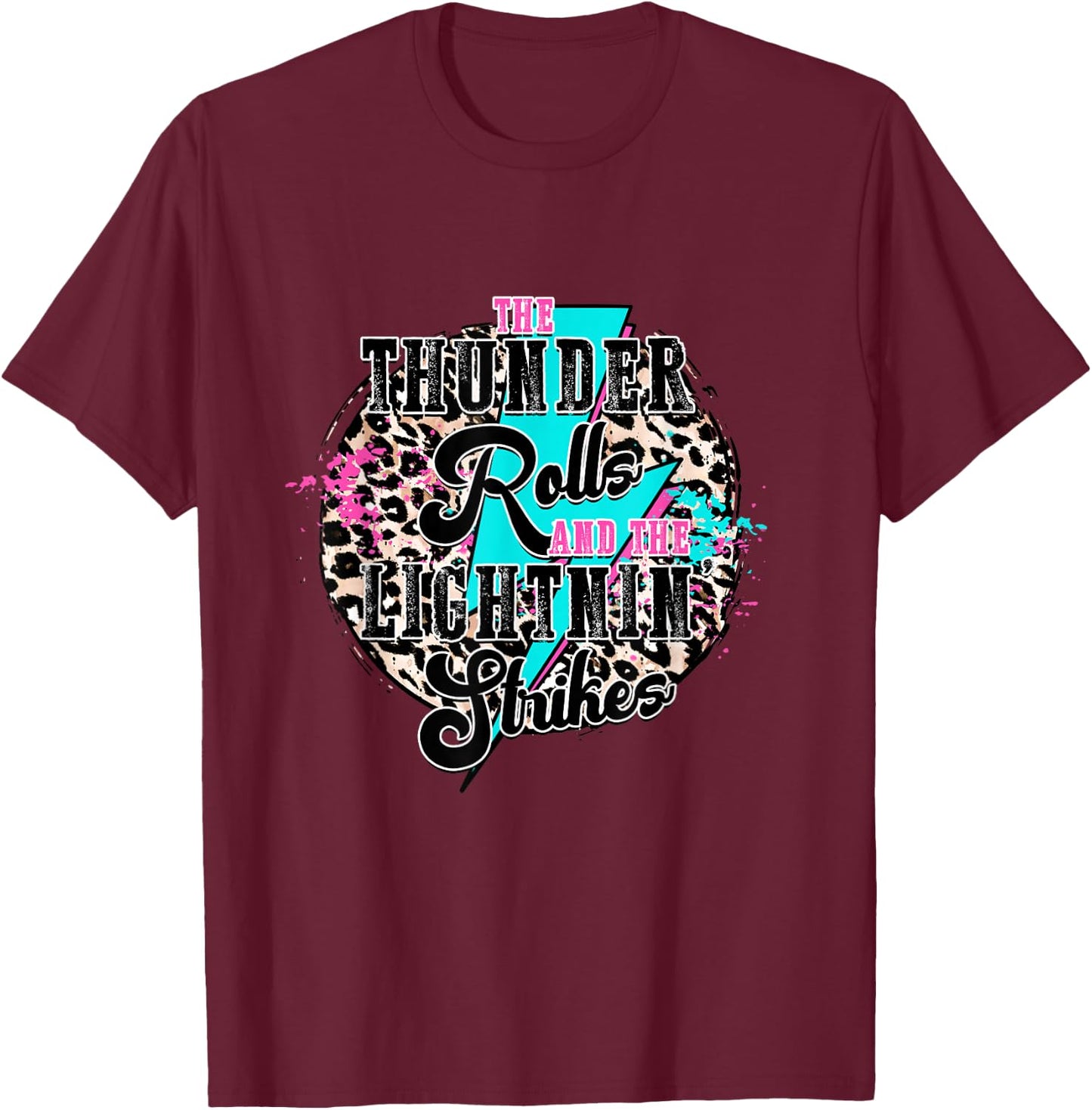 The Thunder Rolls And The Lightnin' Strikes Leopard T-Shirt - T-Shirt | Maroon