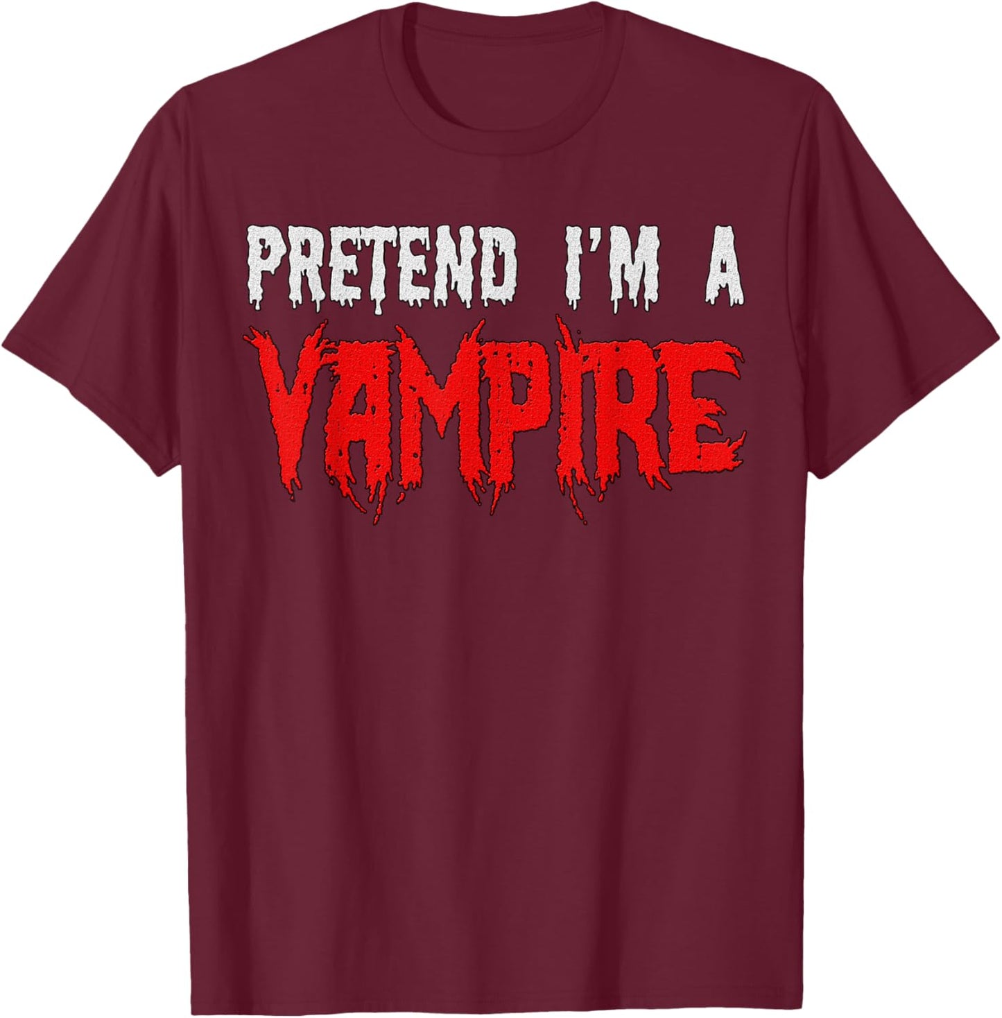 Halloween Funny - Pretend I'm A Vampire T-Shirt - T-Shirt | Maroon