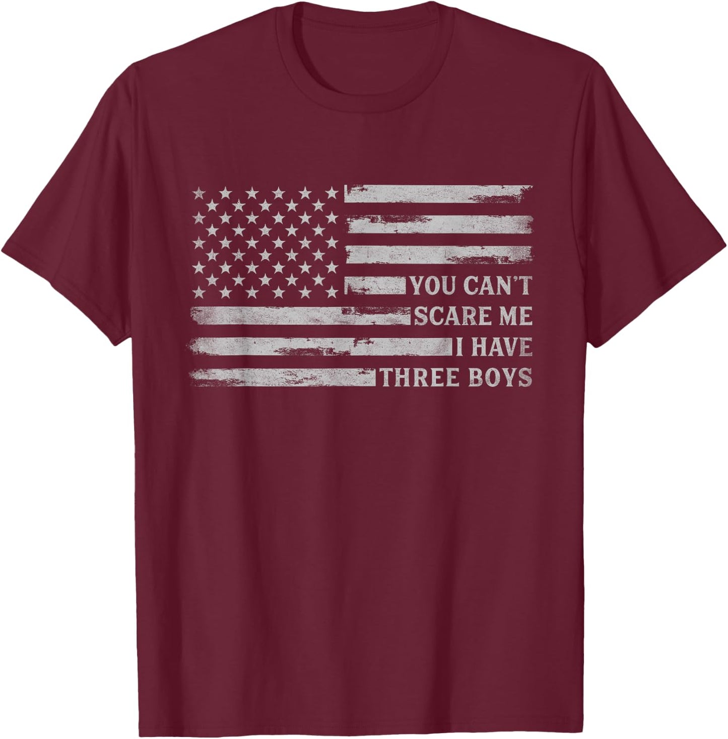 You Can't Scare Me I Have Three Boys Father's Day Grey Flag T-Shirt - T-Shirt | Maroon