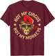 Not My Circus Not My Monkeys T-Shirt - T-Shirt | Maroon