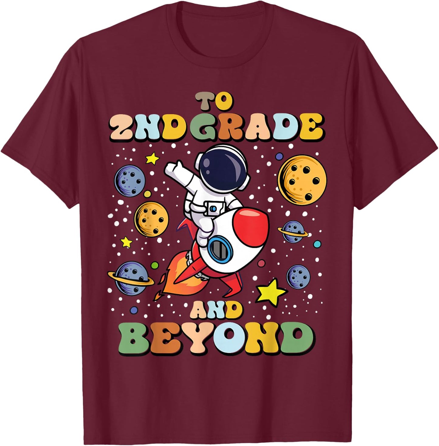 To 2nd Grade And Beyond Second Astronaut Back To School T-Shirt - T-Shirt | Maroon