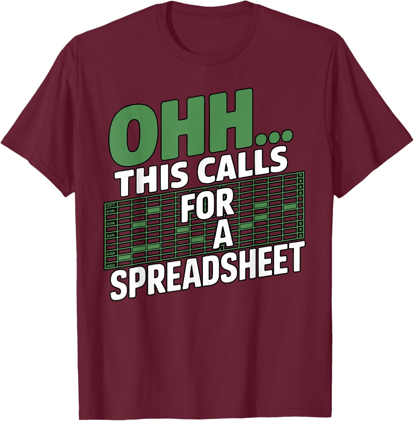 Oh This Calls for a Spreadsheet Sarcastic Funny Office Humor T-Shirt - T-Shirt | Maroon