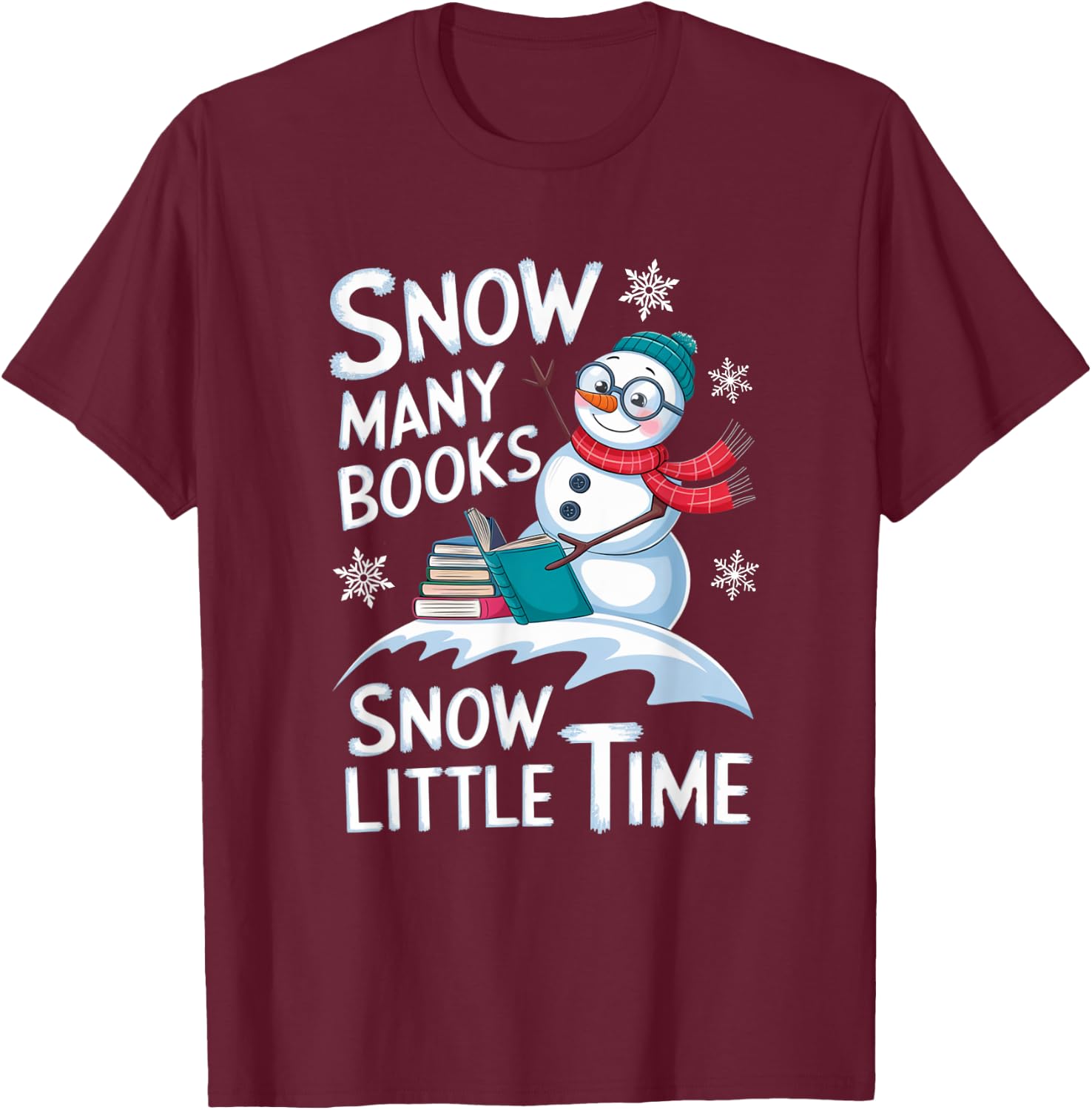 Snow Many Books Snow Little Time Bookworm Snowman Reading T-Shirt - T-Shirt | Maroon