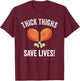 Thick Thighs save Lives | Turkey Thanksgiving Men T-Shirt - T-Shirt | Maroon