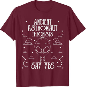 Ancient Astronaut Theorists Say Yes Alien Believer T-Shirt - T-Shirt | Maroon