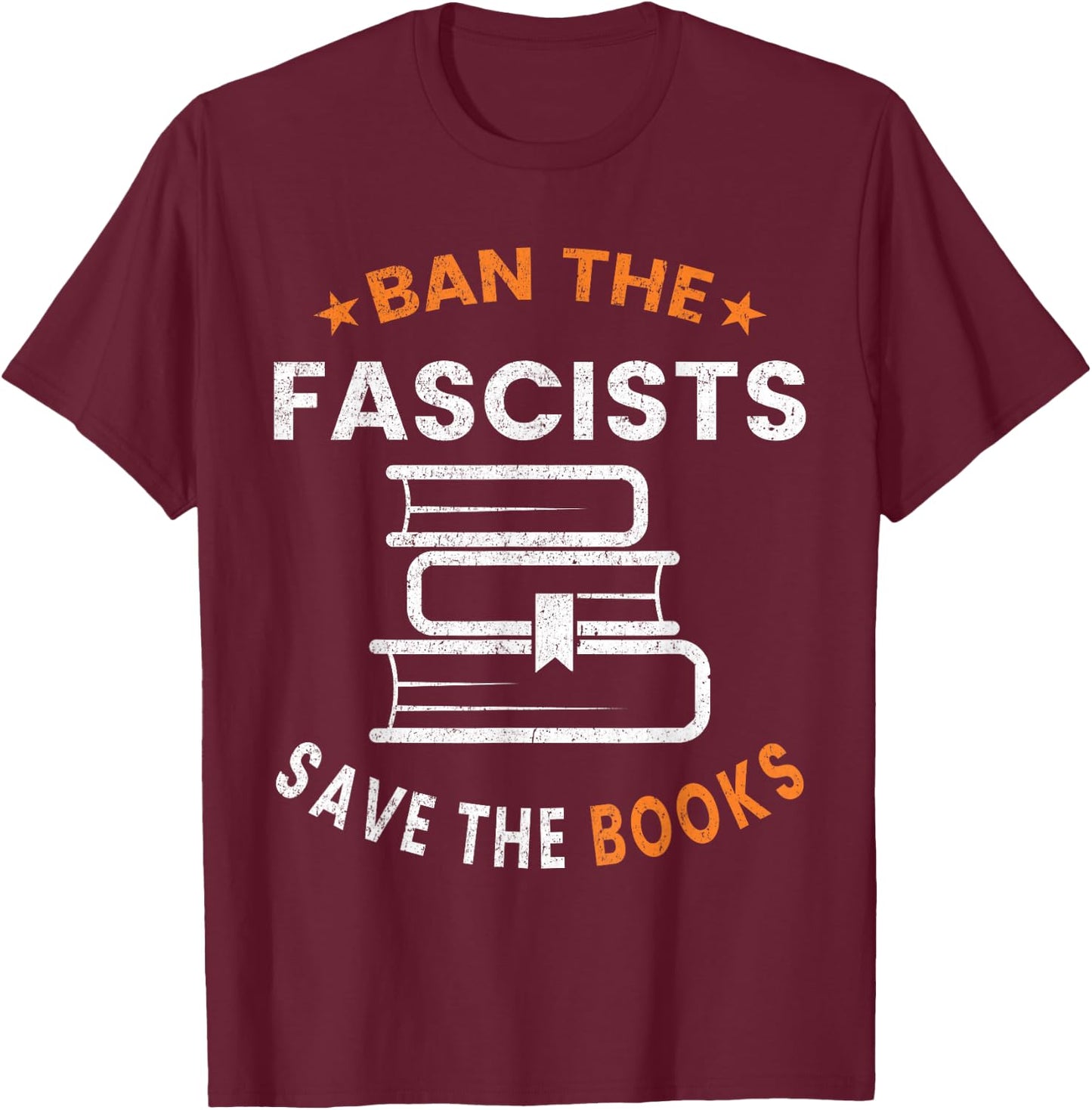 Ban The Fascists Save The Books Funny Book Lover Worm Nerd T-Shirt - T-Shirt | Maroon