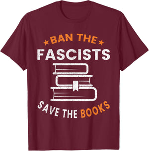 Ban The Fascists Save The Books Funny Book Lover Worm Nerd T-Shirt - T-Shirt | Maroon