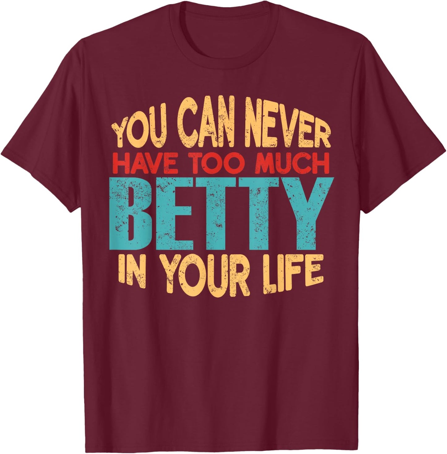 Funny Betty Personalised First Name Joke Item T-Shirt - T-Shirt | Maroon
