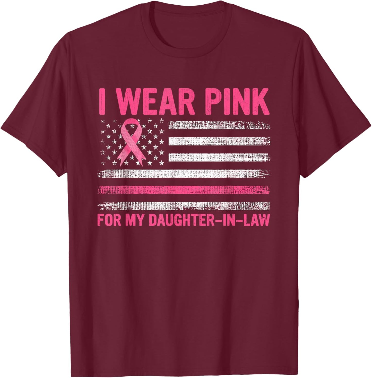 I Wear Pink For My Daughter-in-Law Breast Cancer Awareness T-Shirt - T-Shirt | Maroon