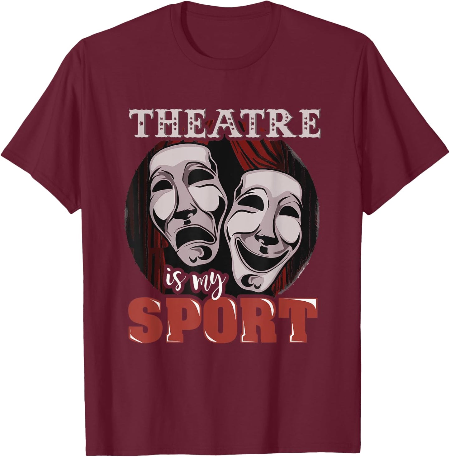 Funny Theatre is My Sport - Musical Actor Gift T-Shirt - T-Shirt | Maroon