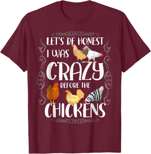 Let_s Be Honest I Was Crazy Before The Chickens T-Shirt - T-Shirt | Maroon