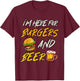 I'm Here For Burgers And Beer T-Shirt - T-Shirt | Maroon