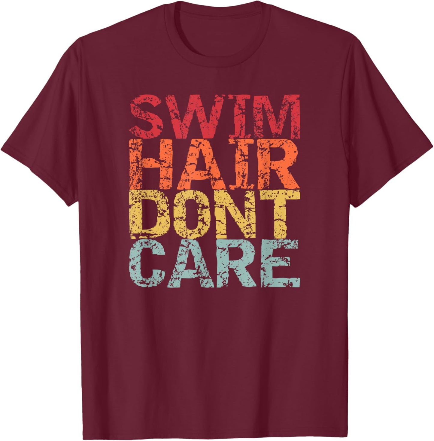 Funny Swimming Pool Diving Sport Swimmer Swim Hair Dont Care T-Shirt - T-Shirt | Maroon