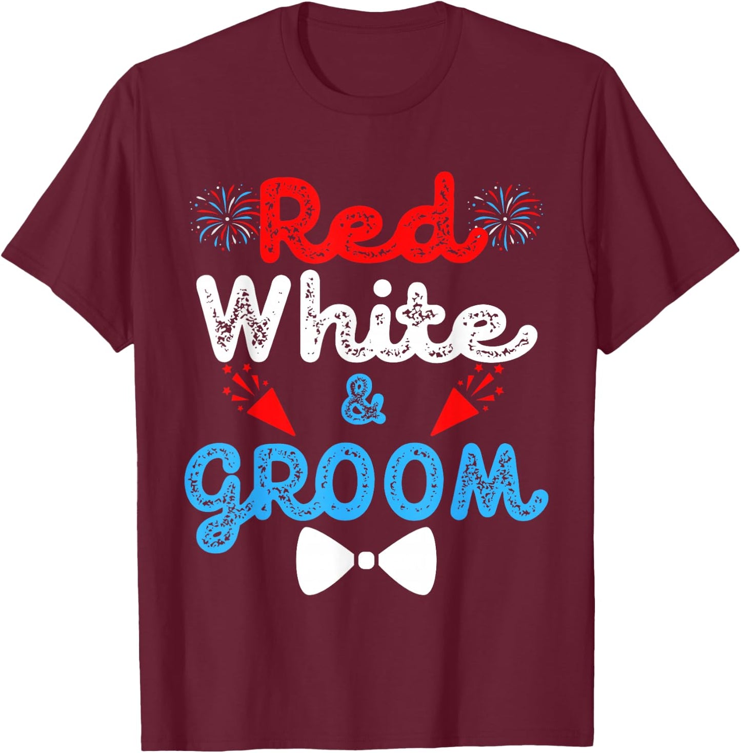 Red White And Groom Funny Wedding Party 4th of July T-Shirt - T-Shirt | Maroon