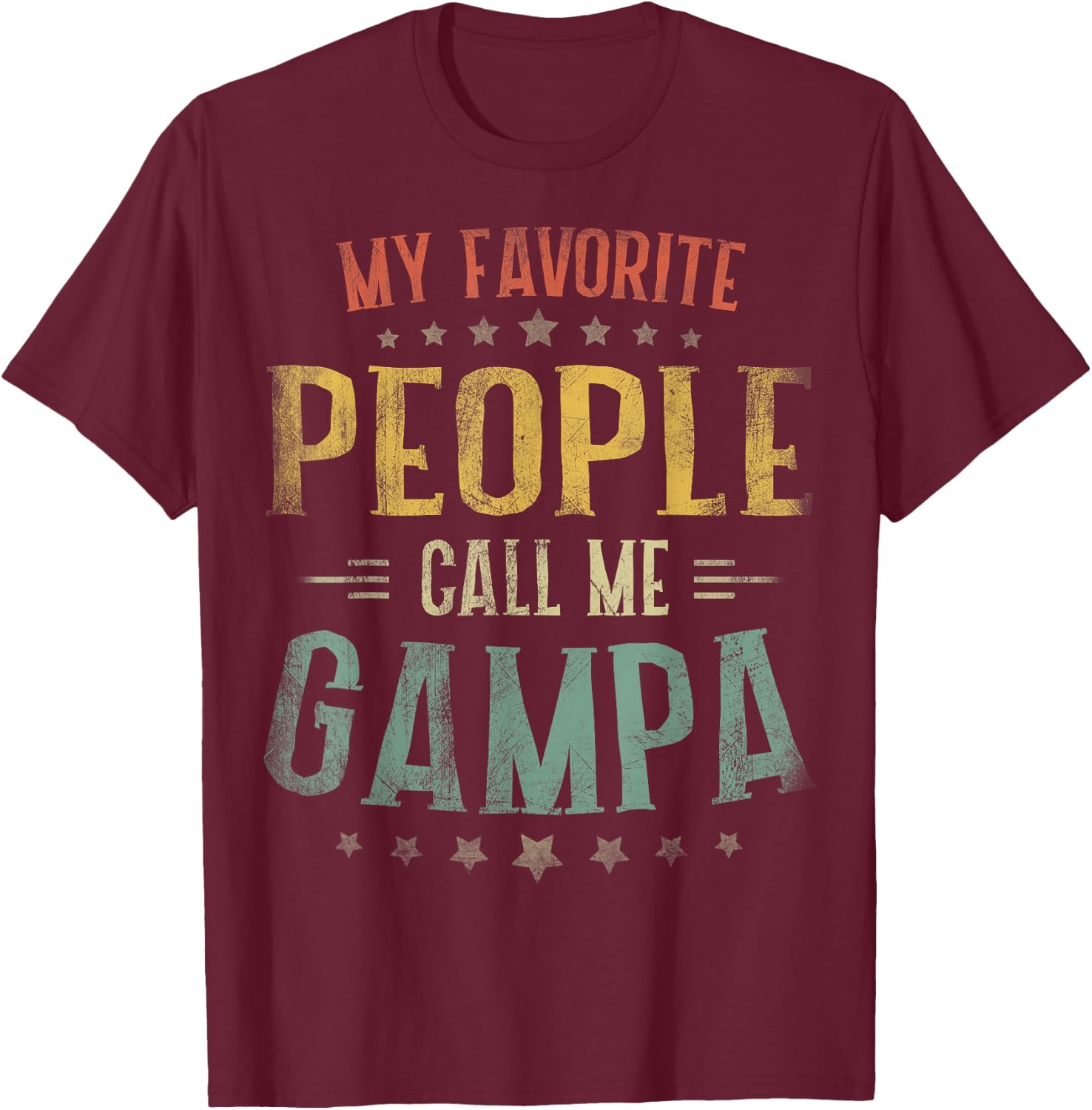 My Favorite People Call Me Gampa Fathers Day T-Shirt - T-Shirt | Maroon