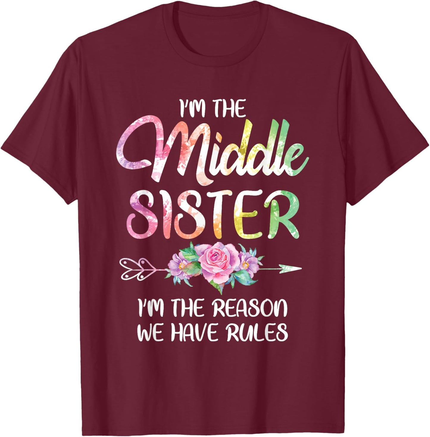 Middle Sister Shirt Funny I Am Reason We Have Rules Sibling T-Shirt - T-Shirt | Maroon