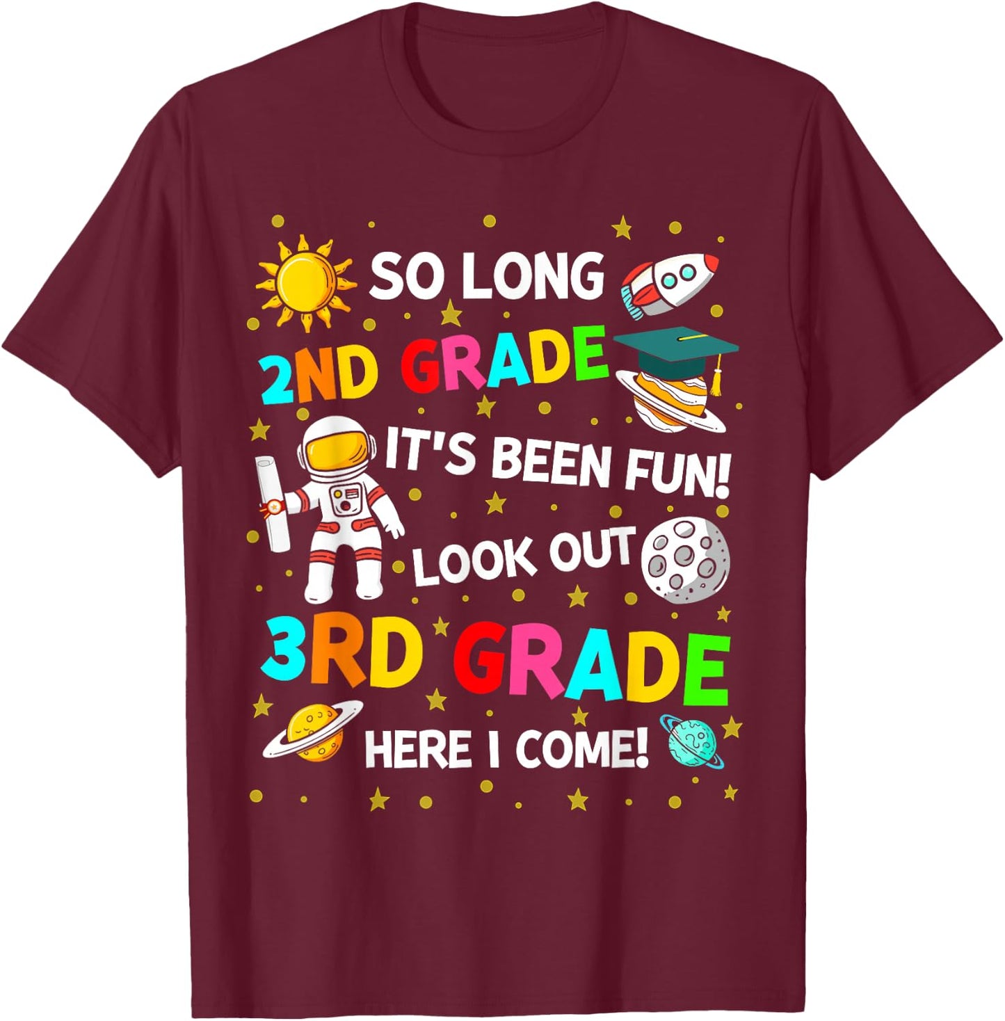 So long 2nd grade its been fun space 2nd grade graduation T-Shirt - T-Shirt | Maroon